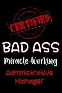 Certified Bad Ass Miracle-Working Administrative Manager