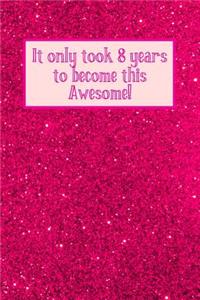 It Only Took 8 Years to Become This Awesome!