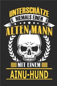 Unterschätze Niemals Einen Alten Mann Mit Einem Ainu-Hund: Notizbuch, Notizblock, Geburtstag Geschenk Buch Mit 110 Linierten Seiten