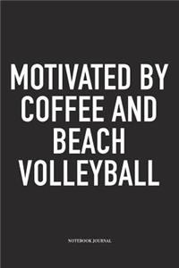 Motivated by Coffee and Beach Volleyball