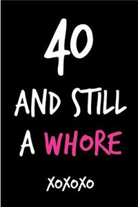 40 and Still a Whore