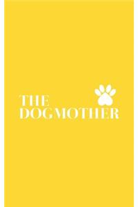 The Dogmother: The Dogmother Notebook Mom Dog Lover - Funny Doodle Diary Book on Mother's Day For Mommy Who Loves Dogs With Graphic Pug Paw Footprint For Puppy Lov