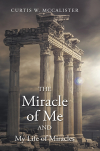 Miracle of Me and My Life of Miracles