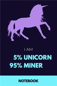 I Am 5% Unicorn 95% Miner Notebook