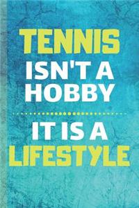 Tennis Isn't A Hobby It Is Lifestyle