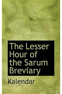 The Lesser Hour of the Sarum Breviary