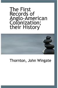 The First Records of Anglo-American Colonization; Their History