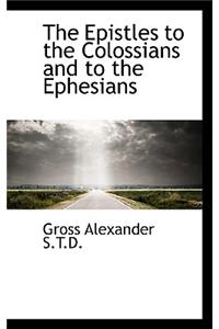 The Epistles to the Colossians and to the Ephesians