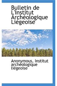 Bulletin de L'Institut Arch Ologique Li Geoise