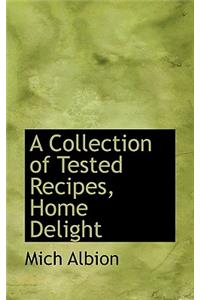 A Collection of Tested Recipes, Home Delight