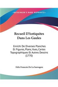 Recueil D'Antiquites Dans Les Gaules