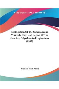 Distribution Of The Subcutaneous Vessels In The Head Region Of The Ganoids, Polyodon And Lepisosteus (1907)