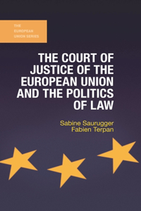Court of Justice of the European Union and the Politics of Law