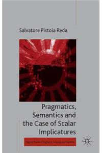 Pragmatics, Semantics and the Case of Scalar Implicatures