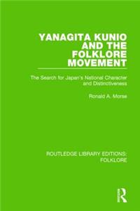 Yanagita Kunio and the Folklore Movement (RLE Folklore)
