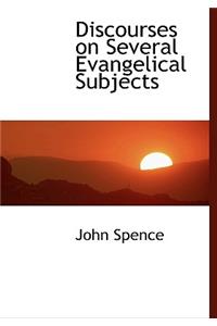 Discourses on Several Evangelical Subjects