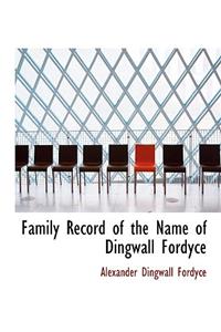 Family Record of the Name of Dingwall Fordyce