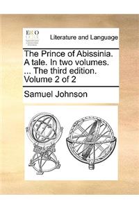 The Prince of Abissinia. a Tale. in Two Volumes. ... the Third Edition. Volume 2 of 2