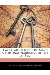 Two Years Before the Mast: A Personal Narrative of Life at Sea