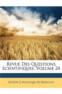 Revue Des Questions Scientifiques, Volume 24