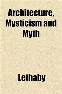 Architecture, Mysticism and Myth