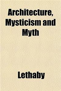 Architecture, Mysticism and Myth