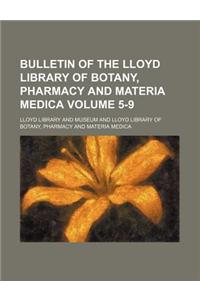 Bulletin of the Lloyd Library of Botany, Pharmacy and Materia Medica Volume 5-9