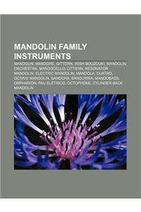 Mandolin Family Instruments: Mandolin, Mandore, Gittern, Irish Bouzouki, Mandolin Orchestra, Mandocello, Cittern, Resonator Mandolin