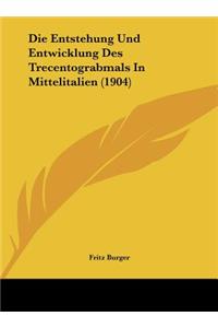 Die Entstehung Und Entwicklung Des Trecentograbmals in Mittelitalien (1904)