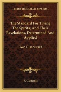 Standard for Trying the Spirits; And Their Revelations, Determined and Applied