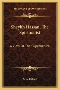Sheykh Hassan, the Spiritualist