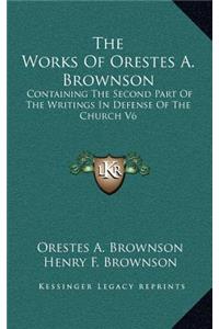 The Works of Orestes A. Brownson