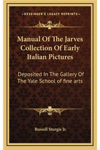 Manual of the Jarves Collection of Early Italian Pictures