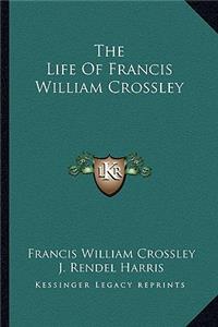 Life of Francis William Crossley