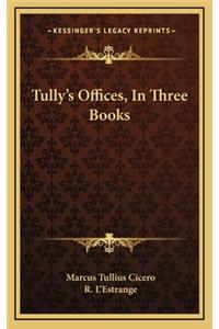Tully's Offices, in Three Books