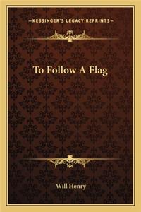 To Follow a Flag