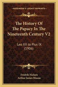 The History Of The Papacy In The Nineteenth Century V2