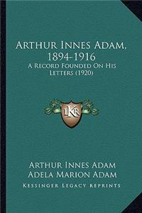 Arthur Innes Adam, 1894-1916
