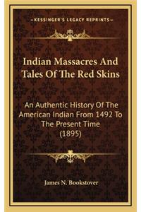 Indian Massacres And Tales Of The Red Skins