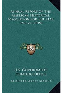 Annual Report of the American Historical Association for the Year 1916 V1 (1919)