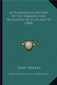 An Economical History Of The Hebrides And Highlands Of Scotland V2 (1808)