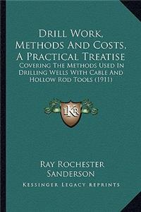 Drill Work, Methods And Costs, A Practical Treatise