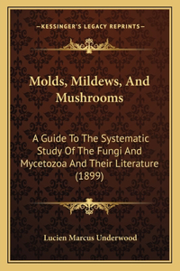 Molds, Mildews, and Mushrooms