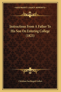 Instructions From A Father To His Son On Entering College (1823)