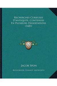 Recherches Curieuses D'Antiquite, Contenues En Plusieurs Dissertations (1683)