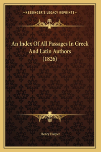 An Index Of All Passages In Greek And Latin Authors (1826)