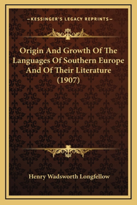 Origin And Growth Of The Languages Of Southern Europe And Of Their Literature (1907)