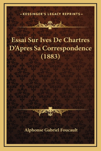 Essai Sur Ives De Chartres D'Apres Sa Correspondence (1883)