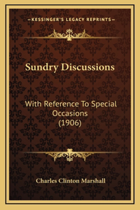 Sundry Discussions