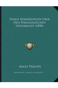 Einige Bemerkungen Uber Den Philologischen Unterricht (1890)